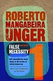 False Necessity: Anti-Necessitarian Social Theory in the Service of Radical Democracy, Revised Edition (Politics, Volume 1)