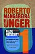 False Necessity: Anti-Necessitarian Social Theory in the Service of Radical Democracy, Revised Edition (Politics, Volume 1)