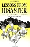 Review Gulf Professional Publishing  / Lessons from Disaster: How Organizations Have No Memory and Accidents Recur