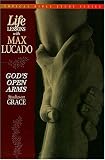 God's Open Arms (Topical Bible Study Series, Life Lessons with Max Lucado)