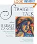 Straight Talk About Breast Cancer: From Diagnosis to Recovery (Addicus Nonfiction Books)