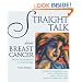 Straight Talk About Breast Cancer: From Diagnosis to Recovery (Addicus Nonfiction Books)