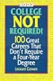 Arco College Not Required!: 100 Great Careers That Don't Require a College Degree
