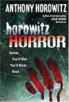 Horowitz Horror: Stories You'll Wish You Never Read