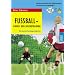 Fu�ball - Kinder- und Jugendtraining: Die besten Trainingseinheiten. Empfohlen von der Deutschen Fu�ball-Akademie und dem Institut f�r Jugendfu�ball