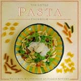 The Little Pasta Cookbook: Favourite Recipes from an Italian Garden (Little Cookbook)