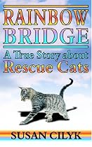 Rainbow Bridge - A True Story About Rescue Cats