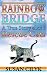 Rainbow Bridge - A True Story About Rescue Cats