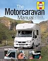 The Motorcaravan Manual: Choosing, Using and Maintaining Your Motorcaravan
