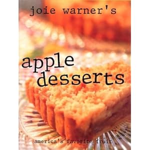 Joie Warner's Apple Desserts: America's Favorite Fruit Joie Warner and Drew Warner