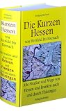 Die Kurzen Hessen ­ von Hersfeld bis Eisenach: Alte Straßen und Wege von Hessen und Franken nach und durch Thüringen ­ Land und Leute an den Kurzen ... bis Eisenach  Ein Lesebuch zur Geschichte