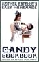 Mother Estelle's Easy Homemade Candy Cookbook