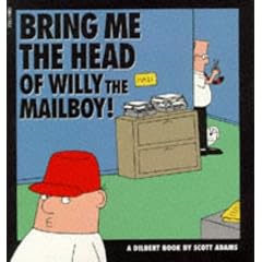 Dilbert: Bring Me the Head of Willy the Mailboy! (A Dilbert Book)