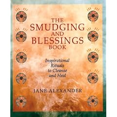 The Smudging and Blessings Book: Inspirational Rituals to Cleanse and Heal