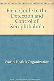 Field guide to the detection and control of xerophthalmia