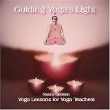 Guiding Yoga`s Light: Yoga Lessons for Yoga Teachers