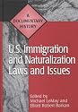 U.S. Immigration and Naturalization Laws and Issues: A Documentary History (Primary Documents in American History and Contemporary Issues)