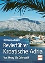 Revierf&uuml;hrer Kroatische Adria. Von Umag bis Dubrovnik
