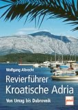 Revierf�hrer Kroatische Adria. Von Umag bis Dubrovnik