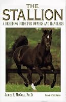 The Stallion: A Breeding Guide for Owners and Handlers