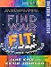 Find Your Fit: Dare to Act on Who You Are--How Your Talents, Interests, and Personality Add Up to You! (LifeKeys 4 Teens; Discovery Workbook) Find Your Fit: Dare to Act on Who You Are--How Your Talents, Interests, and Personality Add Up to You! (LifeKeys 4 Teens; Discovery Workbook)