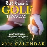 Bill Kroen s Golf Tip-a-Day: Daily Techniques to Improve Your Game 2006 Day to Day Calendar