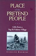 Place of the Pretend People: Gifts from a Yup'ik E