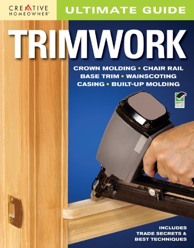 Ultimate Guide: Trimwork (Ultimate Guide To...) (Ultimate Guide To... (Creative Homeowner))