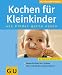 Kochen für Kleinkinder. GU KüchenRatgeber