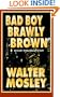 Bad Boy Brawly Brown