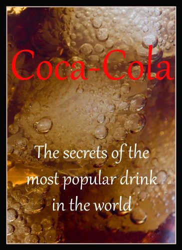 Coca-Cola. The secrets of most popular drink in the world