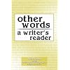 OTHER WORDS: A WRITER'S READER