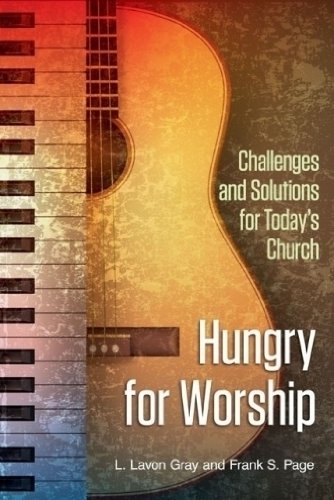 Hungry for Worship: Challenges and Solutions for Today's Church