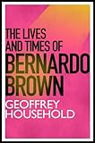 The lives and times of Bernardo Brown