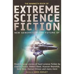 The Mammoth Book of Extreme Science Fiction: New Generation Far-Future SF by Mike Ashley