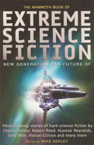 The Mammoth Book of Extreme Science Fiction: New Generation Far-Future SF (Mammoth Book of)