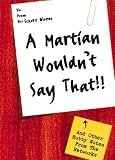 A Martian Wouldn't Say That