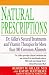 Natural Prescriptions, Natural Treatments and Vitamin Therapies for more than 100 common ailments