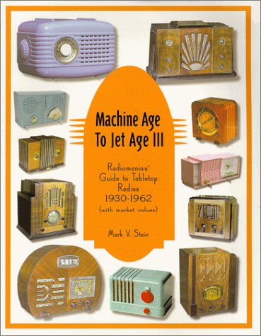 City Travel Guides Discounted  Books : Machine Age to Jet Age III: Radiomania's Guide to Tabletop Radios (1930-1962)