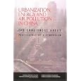 Urbanization, Energy, and Air Pollution in China: The Challenges Ahead -- Proceedings of a Symposium by Chinese Academy of Engineering, Chinese Academy of Sciences, National Academy of Engineering, and National Research Council