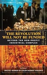 The Revolution Will Not Be Funded: Beyond the Non-Profit Industrial Complex