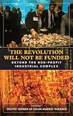 The Revolution Will Not Be Funded: Beyond the Non-Profit Industrial Complex