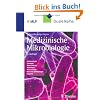 Medizinische Mikrobiologie: Immunologie, Virologie, Bakteriologie, Mykologie, Parasitologie, Klinische Infektologie, Hygiene
