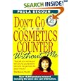 Don't Go to the Cosmetics Counter Without Me: An Eye-Opening Guide to Brand-Name Cosmetics (Don't Go to the Cosmetics Counter Without Me)
