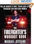 The Firefighter's Workout Book: The 30 Minute a Day Train-for-Life Program for Men and Women