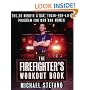 The Firefighter's Workout Book: The 30 Minute a Day Train-for-Life Program for Men and Women