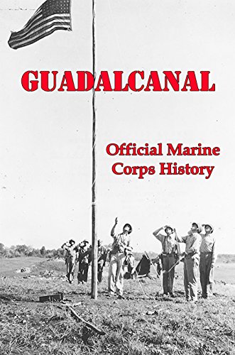 Guadalcanal [Illustrated]: The Official US Marines History of the Turning Point in the Pacific War