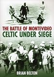 cover of The Battle of Montevideo: Celtic Under Seige