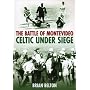 The Battle of Montevideo: Celtic Under Siege