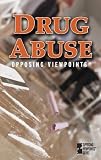 Opposing Viewpoints Series - Drug Abuse (paperback edition) (Opposing Viewpoints Series)